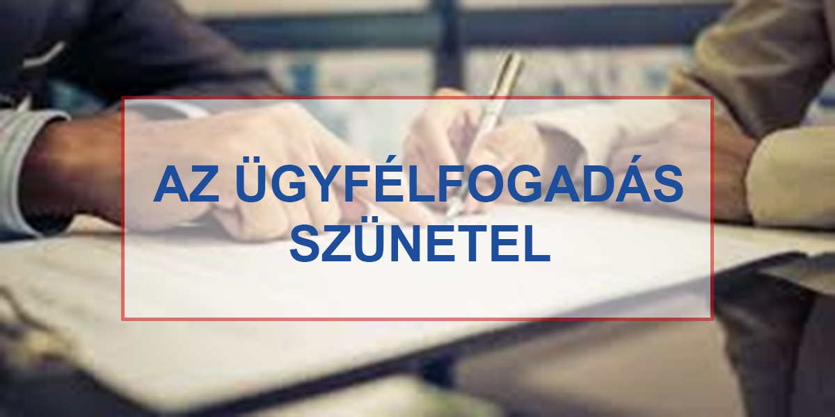 Szünetel a személyes ügyfélfogadás